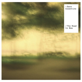 Saro Cosentino - The Road To Now