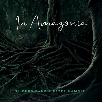 Isildurs Bane & Peter Hammill - In Amazonia