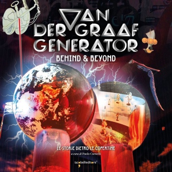 Van Der Graaf Generator. Behind & beyond. Le storie dietro le copertine.